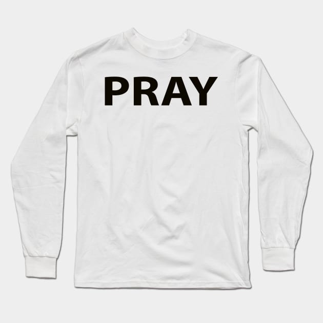 Pray Religious Funny Christian Long Sleeve T-Shirt by Happy - Design